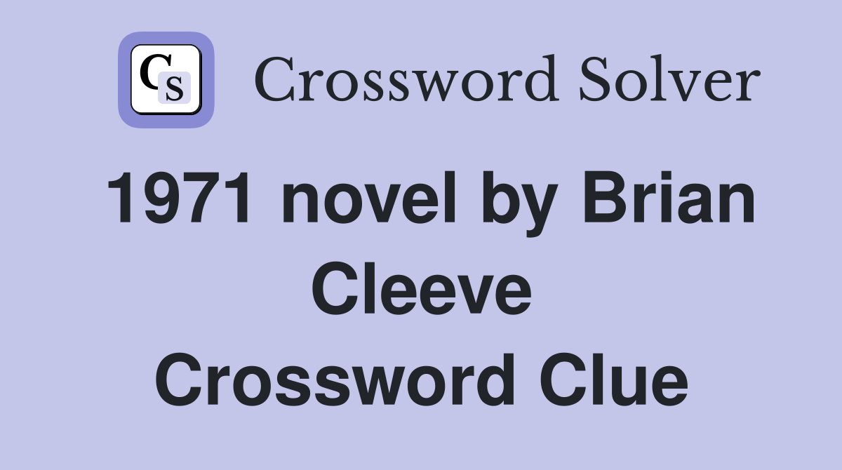 1971 novel by Brian Cleeve Crossword Clue