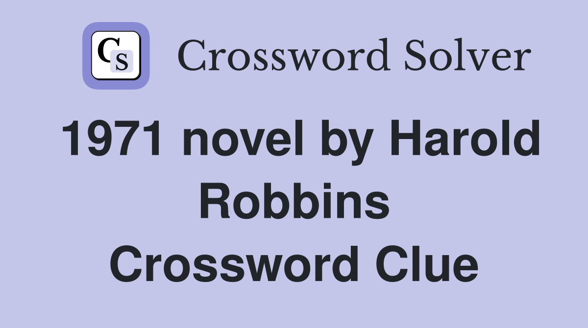 1971 novel by Harold Robbins Crossword Clue