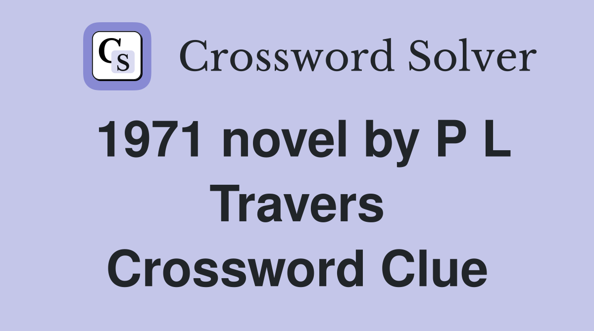 1971 novel by P L Travers Crossword Clue