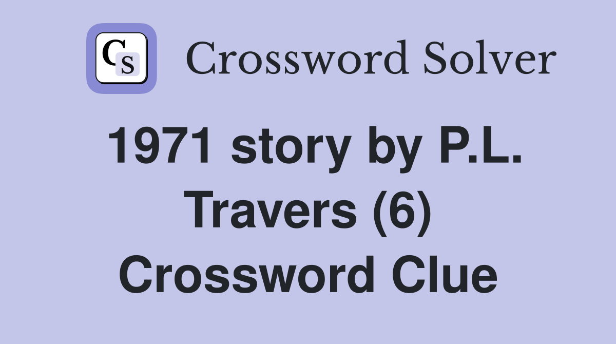 1971 story by P.L. Travers (6) Crossword Clue