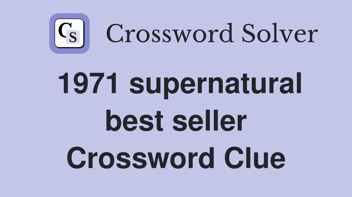 1971 supernatural best seller Crossword Clue