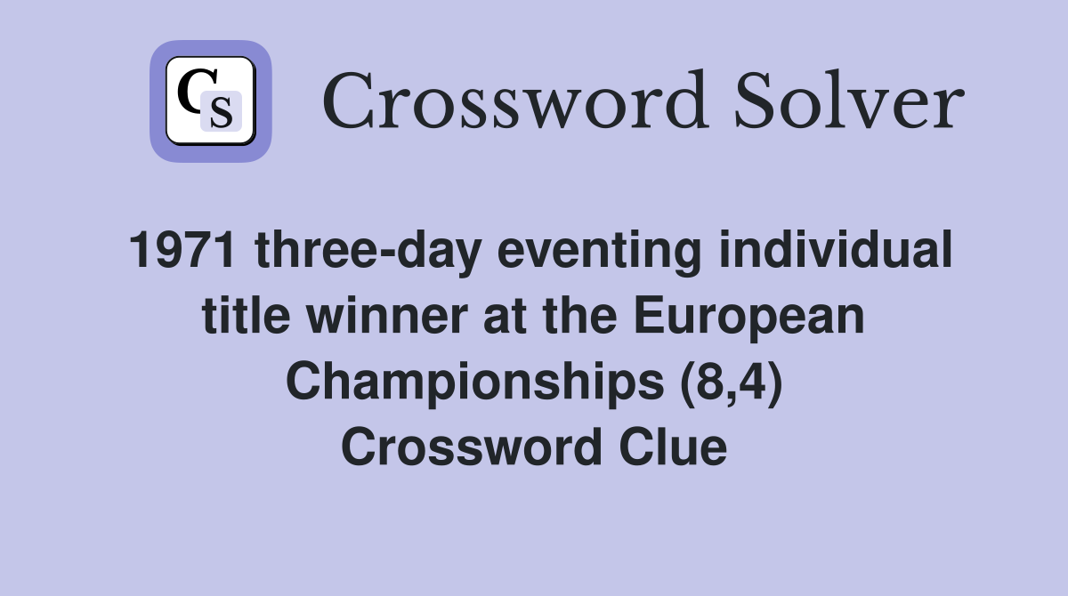 1971 three-day eventing individual title winner at the European Championships (8,4) Crossword Clue
