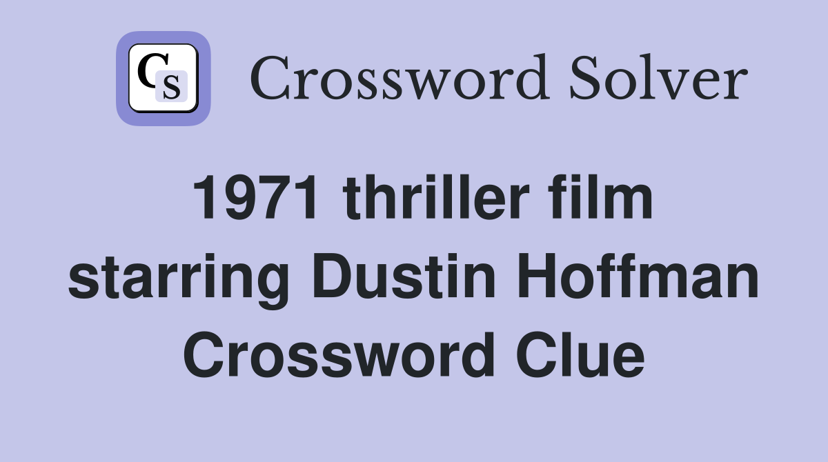 1971 thriller film starring Dustin Hoffman Crossword Clue