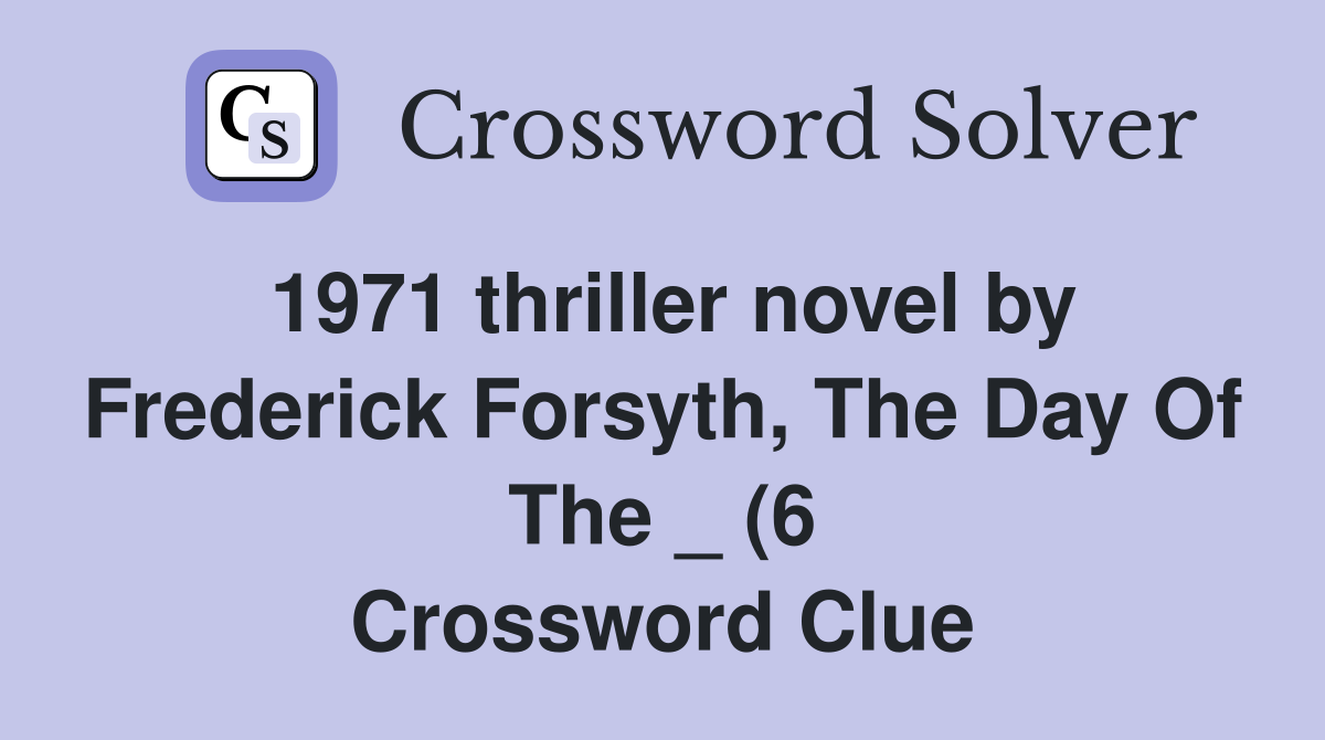 1971 thriller novel by Frederick Forsyth The Day Of The (6 1971 thriller novel by Frederick Forsyth The Day Of The (6