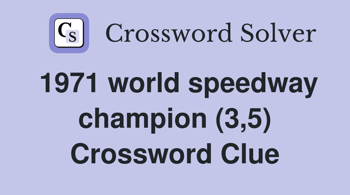 1971 world speedway champion (3,5) Crossword Clue