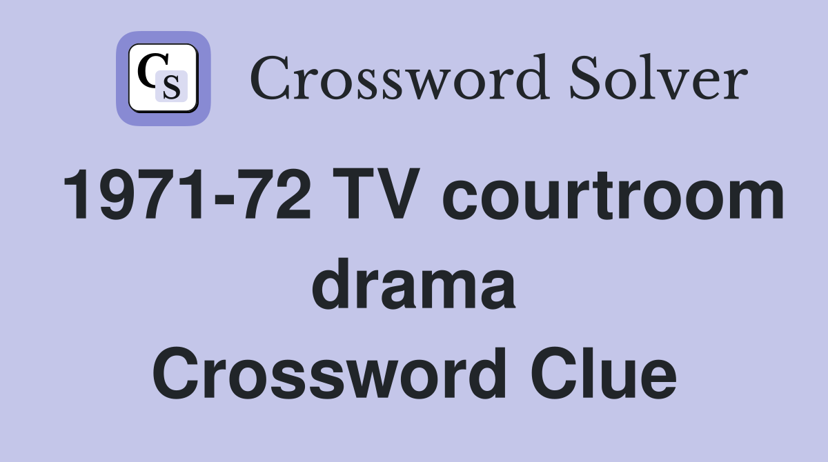 1971-72 TV courtroom drama Crossword Clue