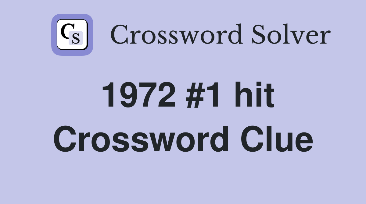 1972 #1 hit Crossword Clue
