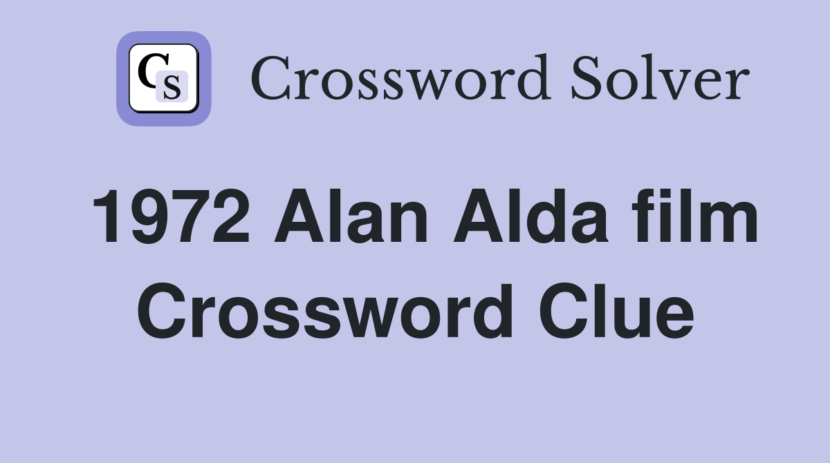 1972 Alan Alda film Crossword Clue