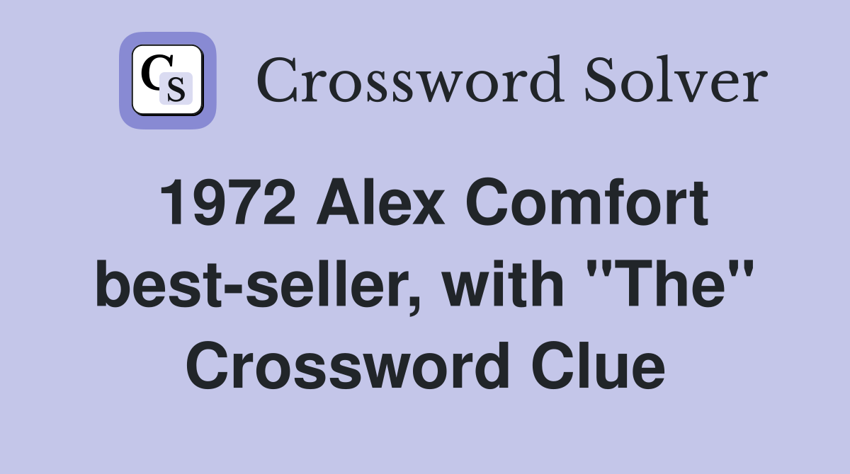 1972 Alex Comfort best-seller, with "The" Crossword Clue