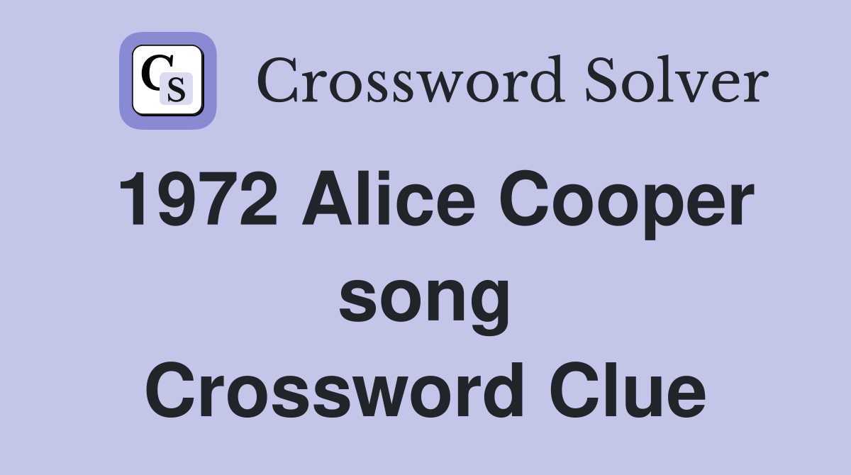 1972 Alice Cooper song Crossword Clue