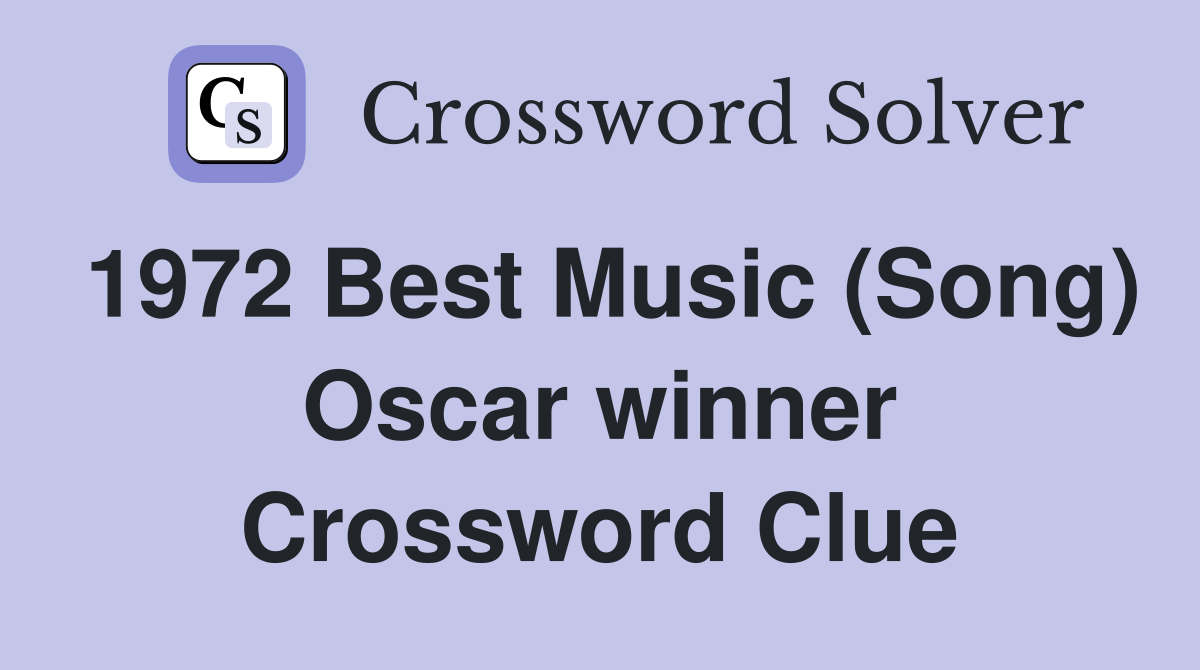 1972 Best Music (Song) Oscar winner Crossword Clue