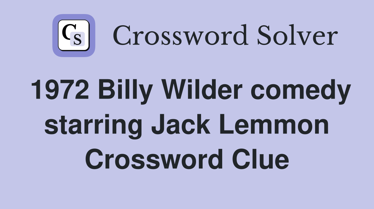 1972 Billy Wilder comedy starring Jack Lemmon Crossword Clue