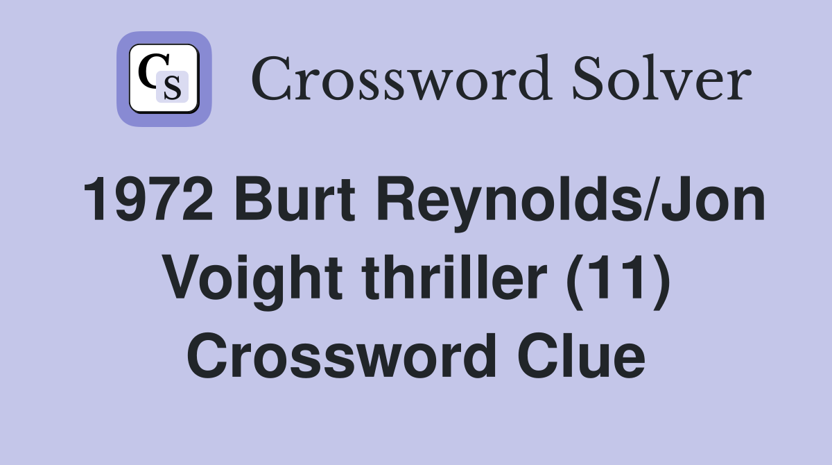1972 Burt Reynolds/Jon Voight thriller (11) Crossword Clue