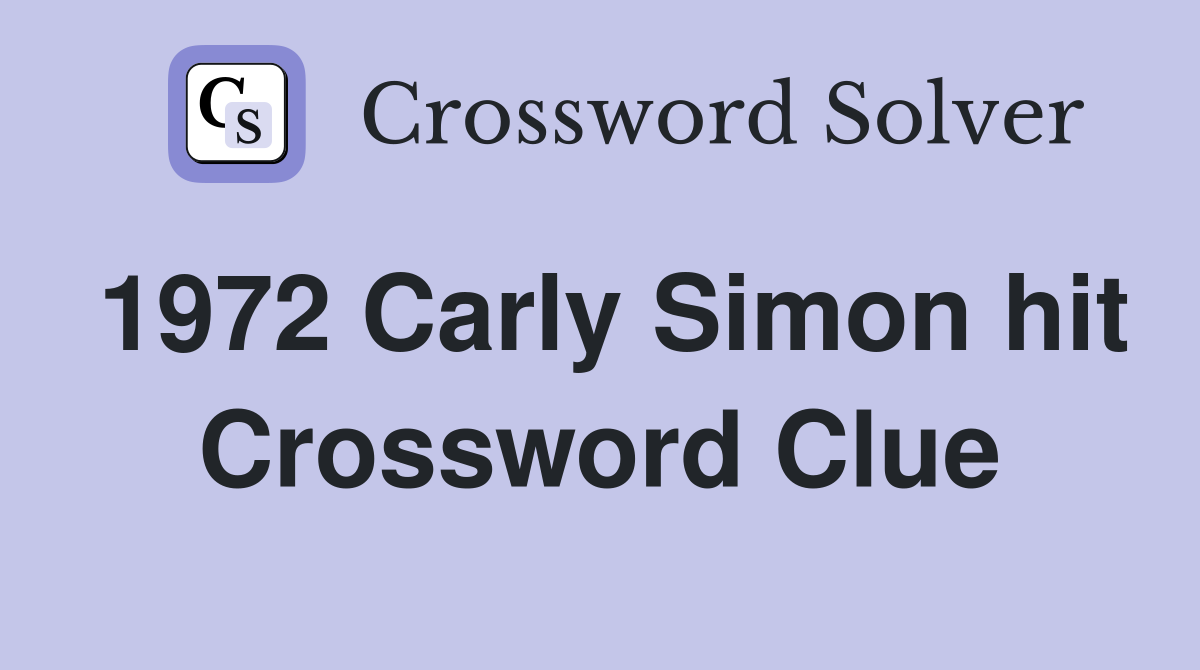 1972 Carly Simon hit Crossword Clue