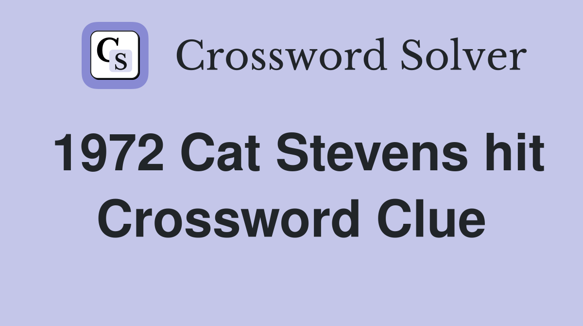 1972 Cat Stevens hit Crossword Clue