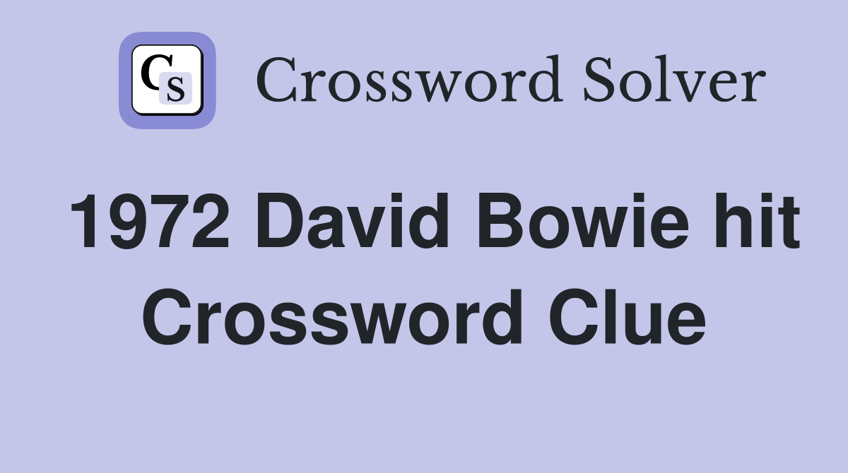 1972 David Bowie hit Crossword Clue