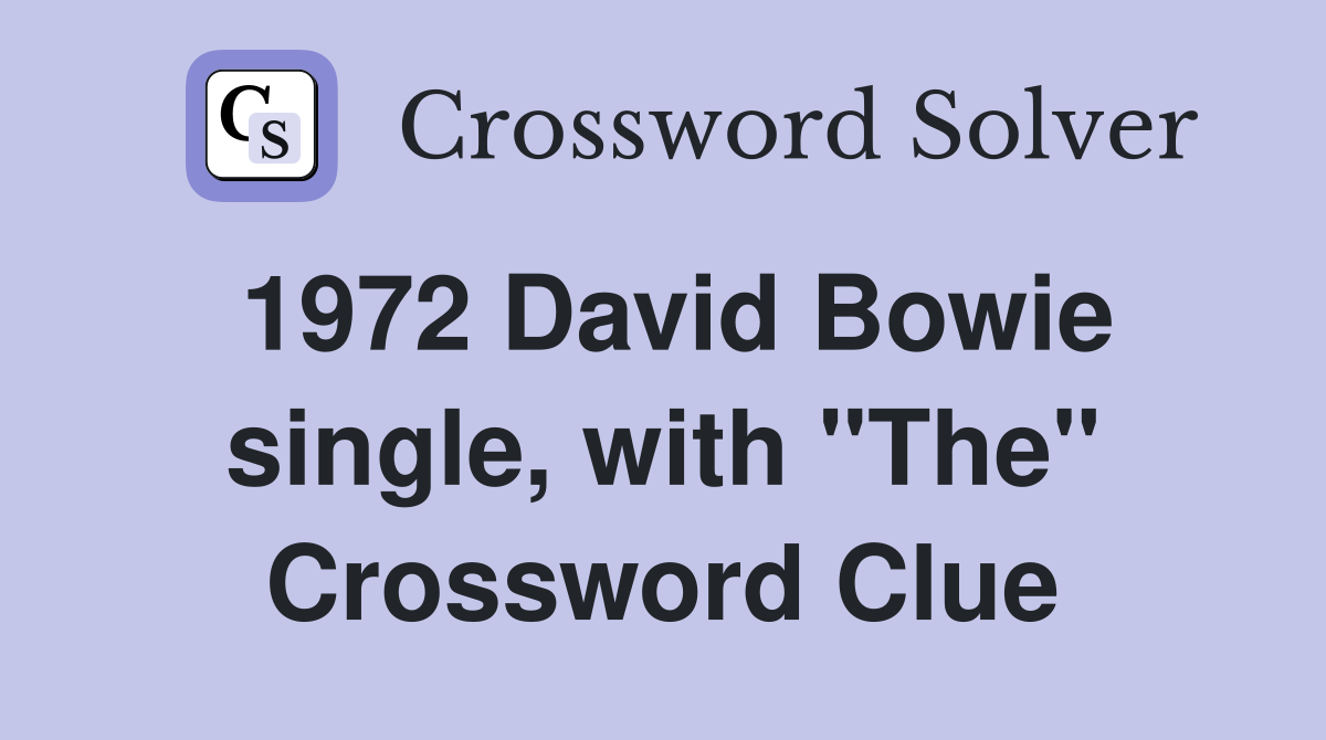 1972 David Bowie single, with "The" Crossword Clue