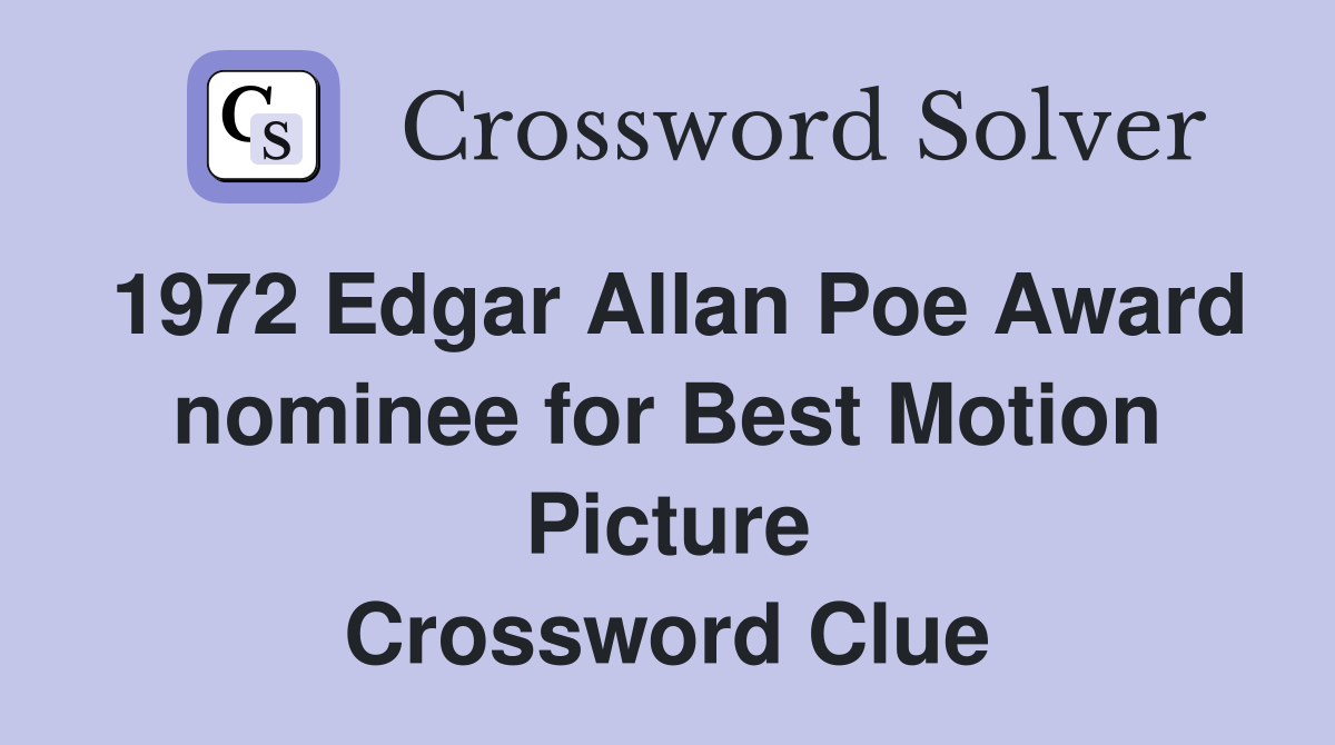 1972 Edgar Allan Poe Award nominee for Best Motion Picture Crossword Clue