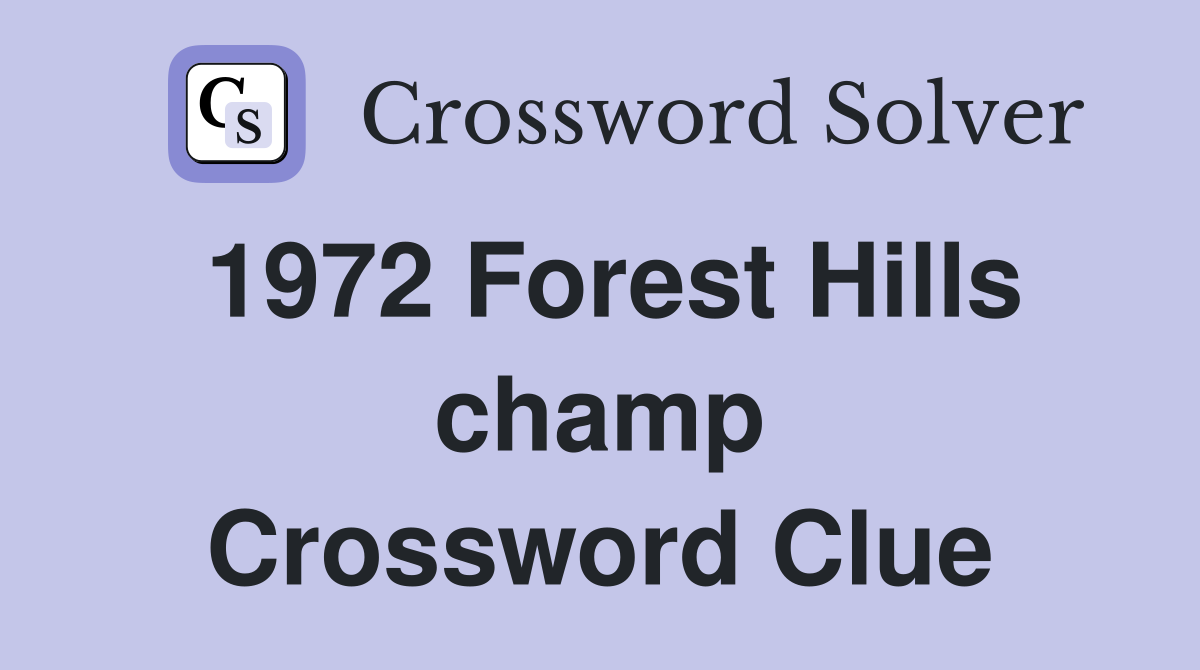 1972 Forest Hills champ Crossword Clue