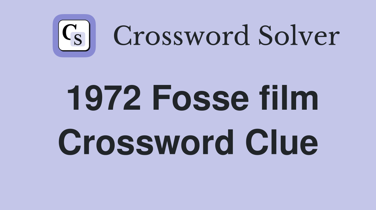 1972 Fosse film Crossword Clue