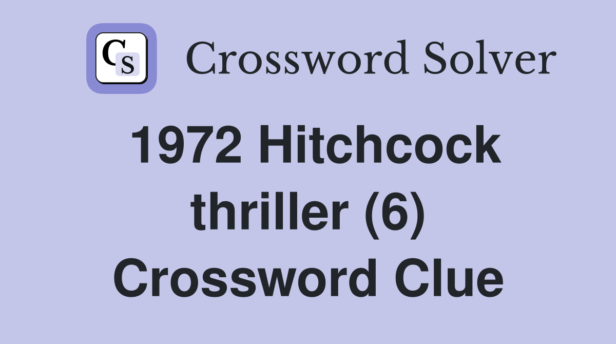 1972 Hitchcock thriller (6) Crossword Clue
