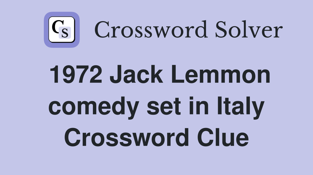 1972 Jack Lemmon comedy set in Italy Crossword Clue