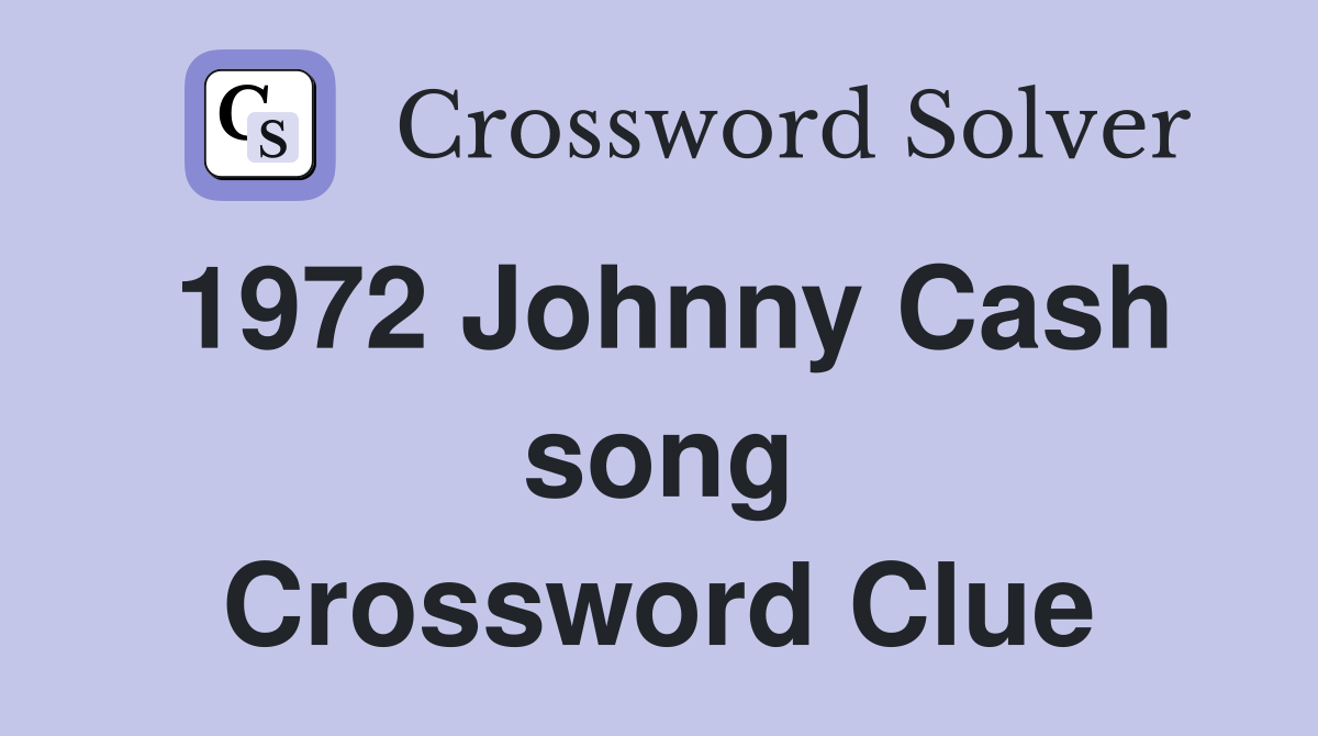 1972 Johnny Cash song Crossword Clue