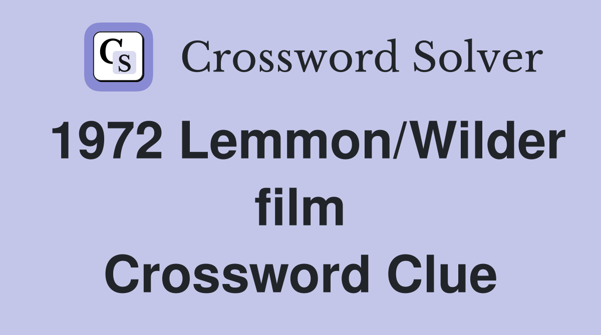 1972 Lemmon/Wilder film Crossword Clue