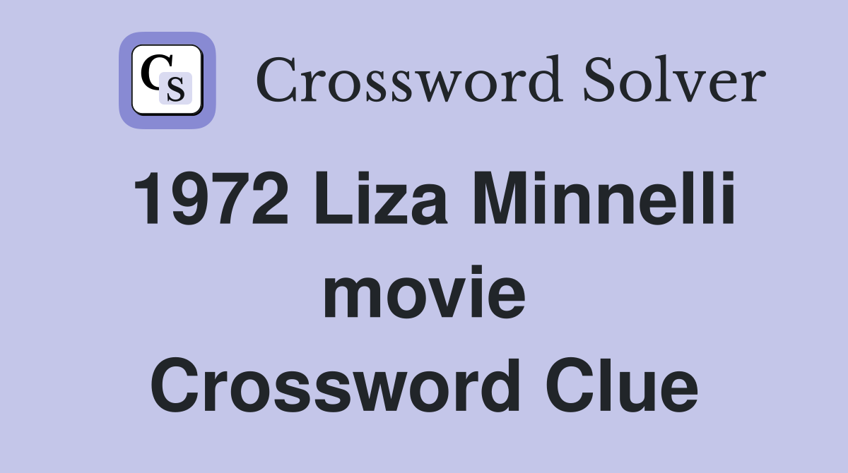 1972 Liza Minnelli movie Crossword Clue