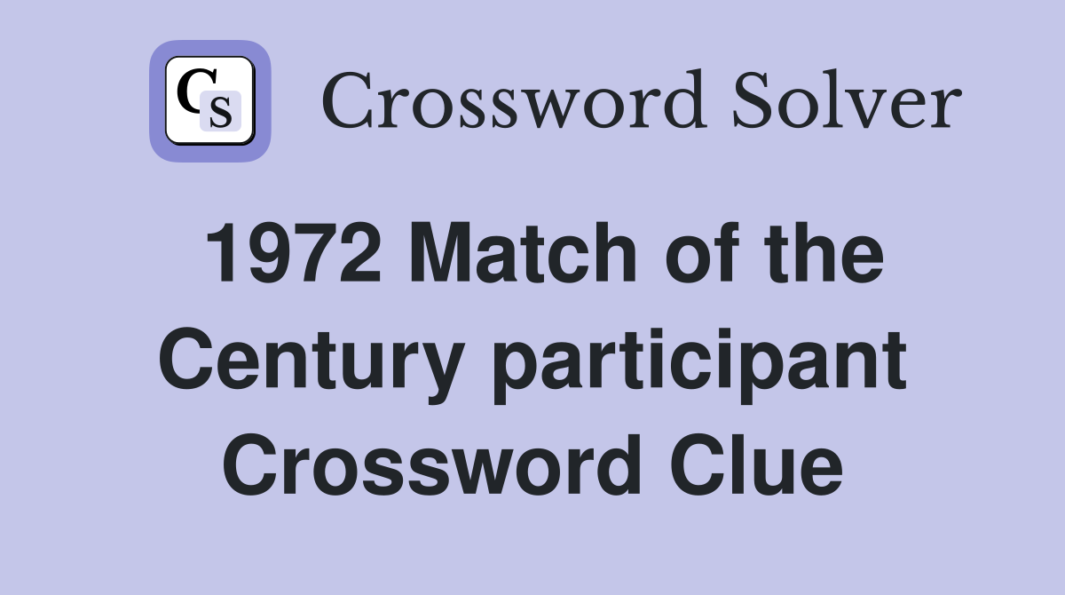 1972 Match of the Century participant Crossword Clue