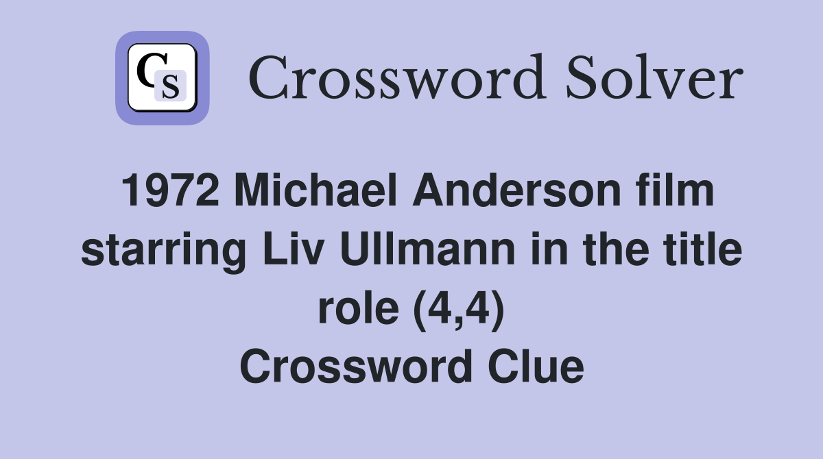 1972 Michael Anderson film starring Liv Ullmann in the title role (4,4) Crossword Clue