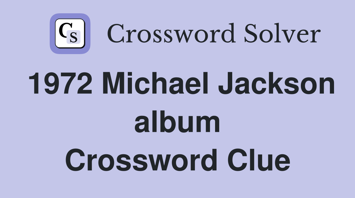 1972 Michael Jackson album Crossword Clue