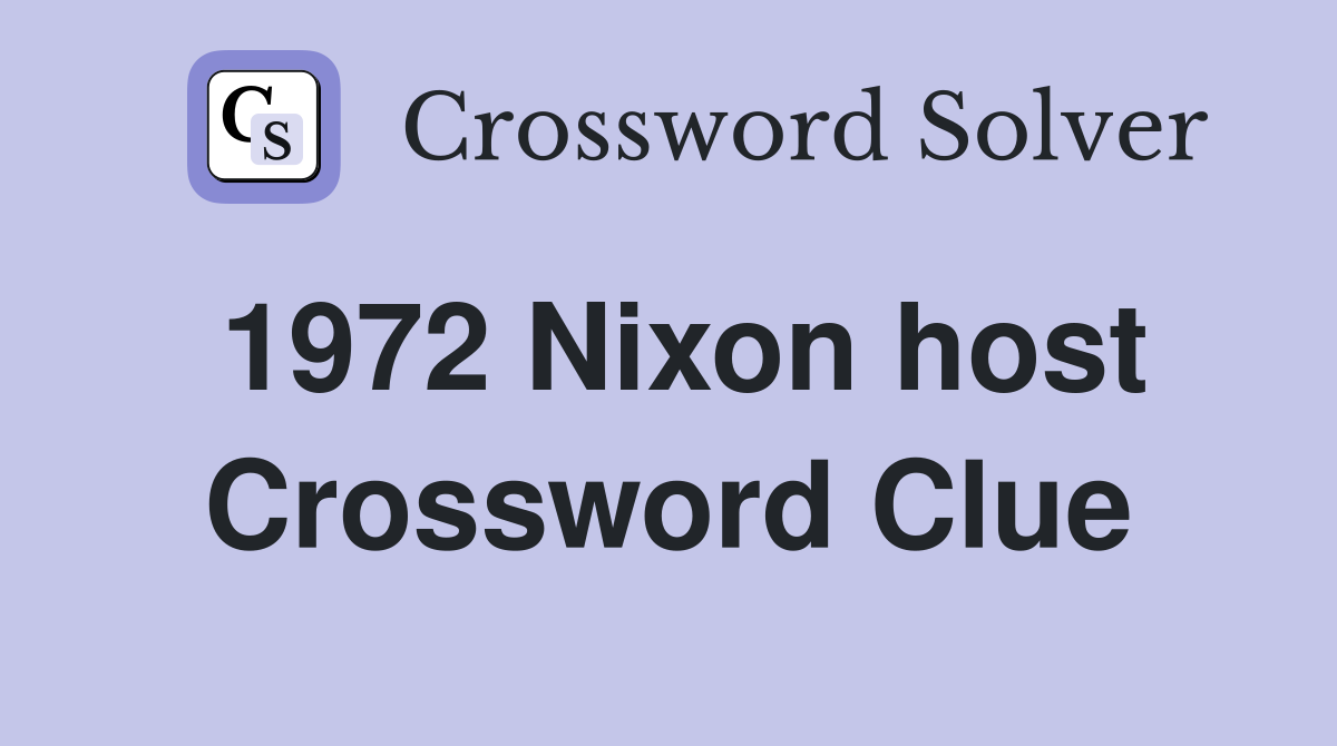 1972 Nixon host Crossword Clue