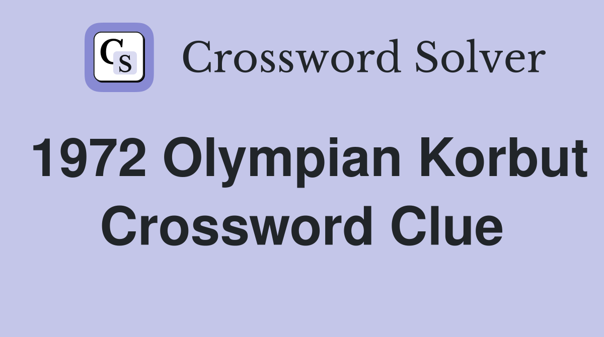 1972 Olympian Korbut Crossword Clue