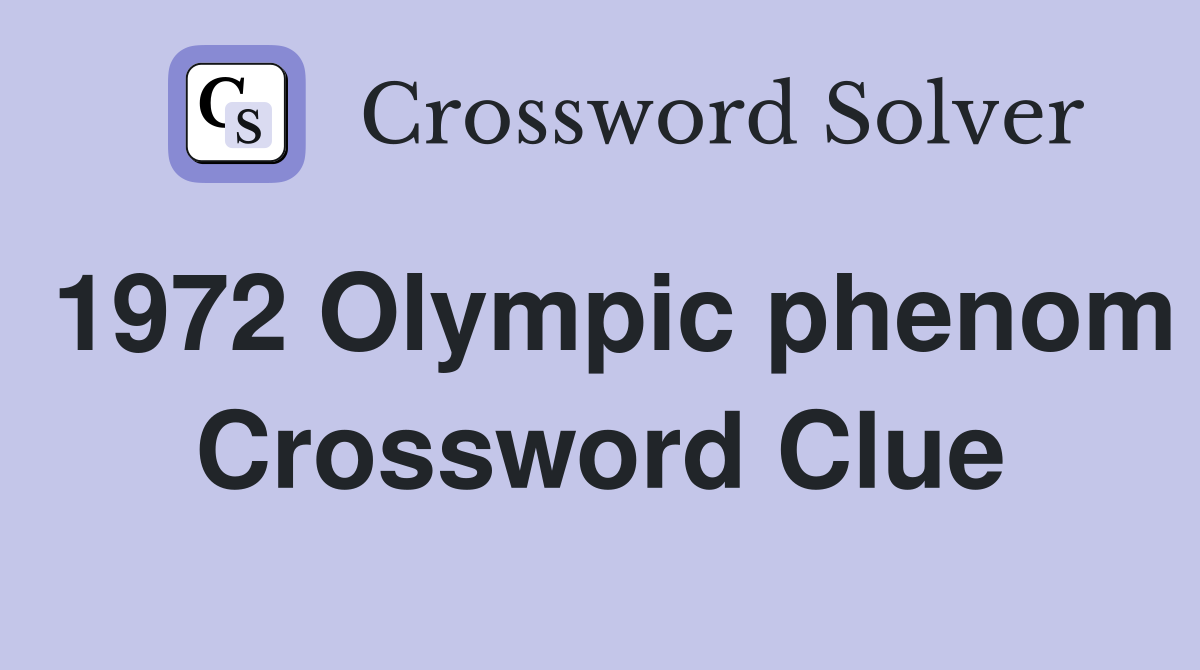 1972 Olympic phenom Crossword Clue