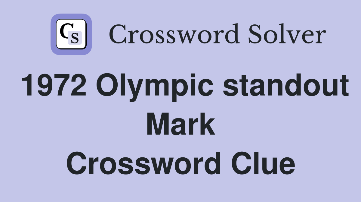 1972 Olympic standout Mark Crossword Clue