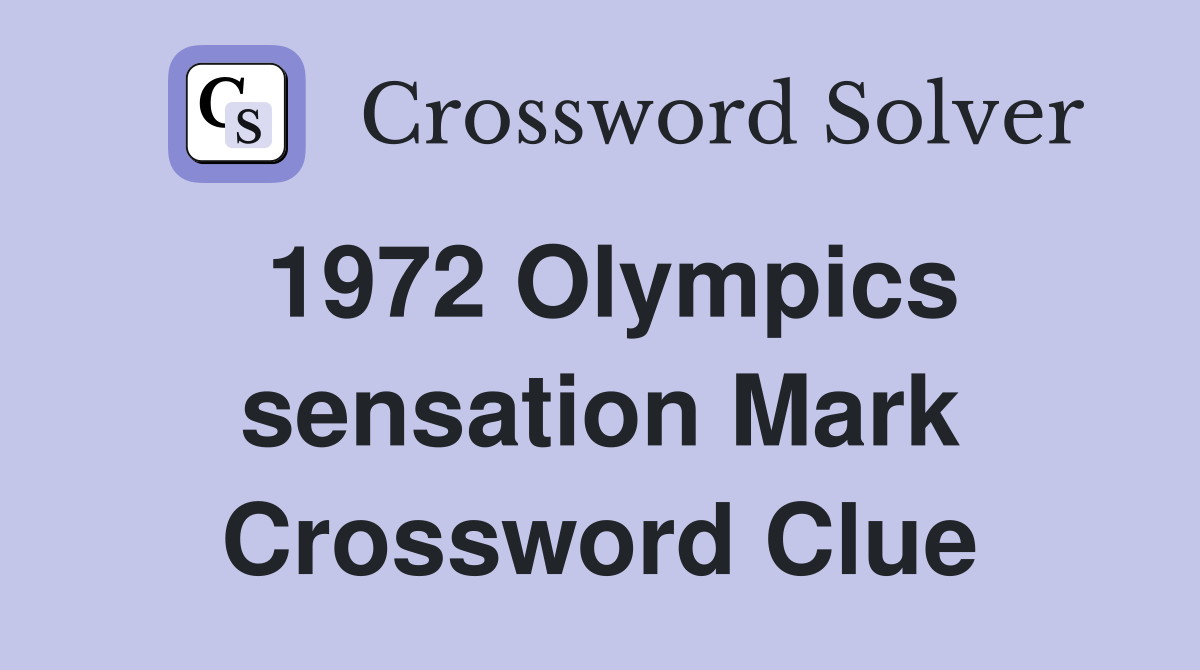 1972 Olympics sensation Mark Crossword Clue
