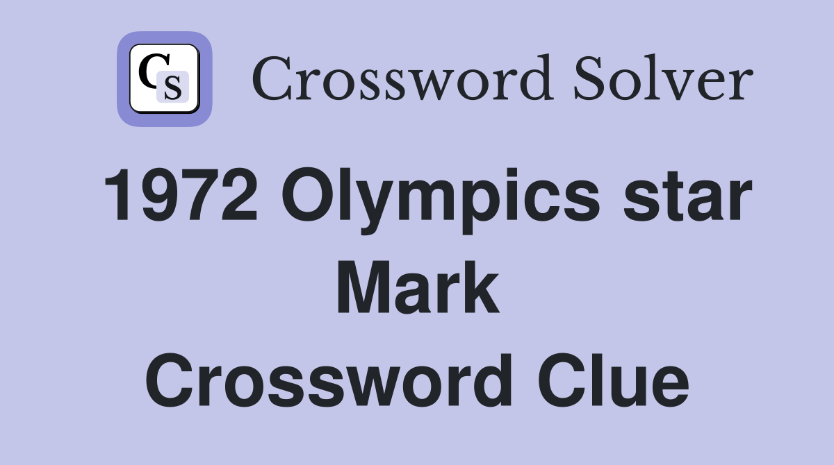 1972 Olympics star Mark Crossword Clue