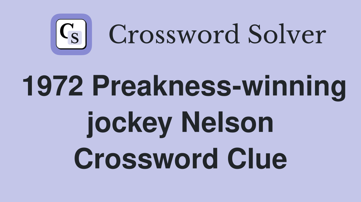 1972 Preakness-winning jockey Nelson Crossword Clue