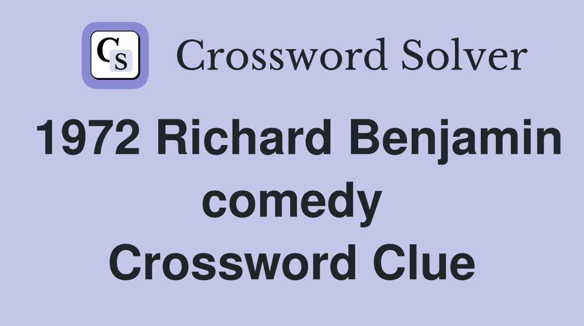 1972 Richard Benjamin comedy Crossword Clue