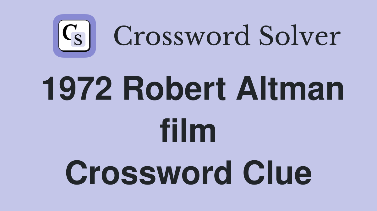 1972 Robert Altman film Crossword Clue