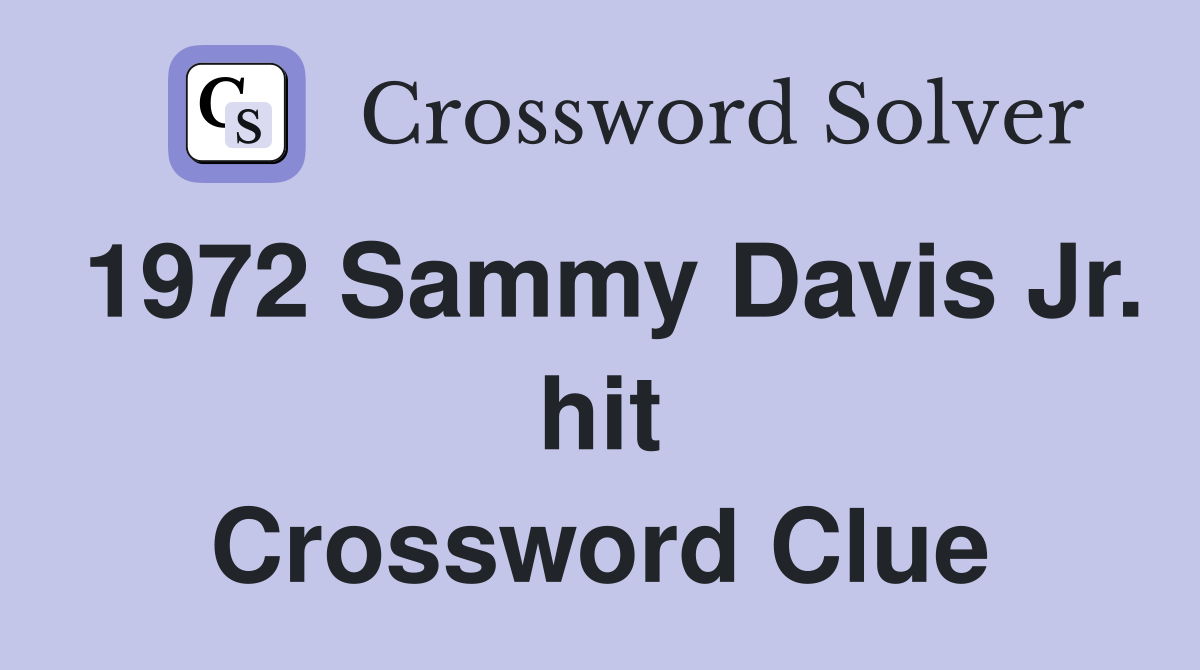 1972 Sammy Davis Jr. hit Crossword Clue