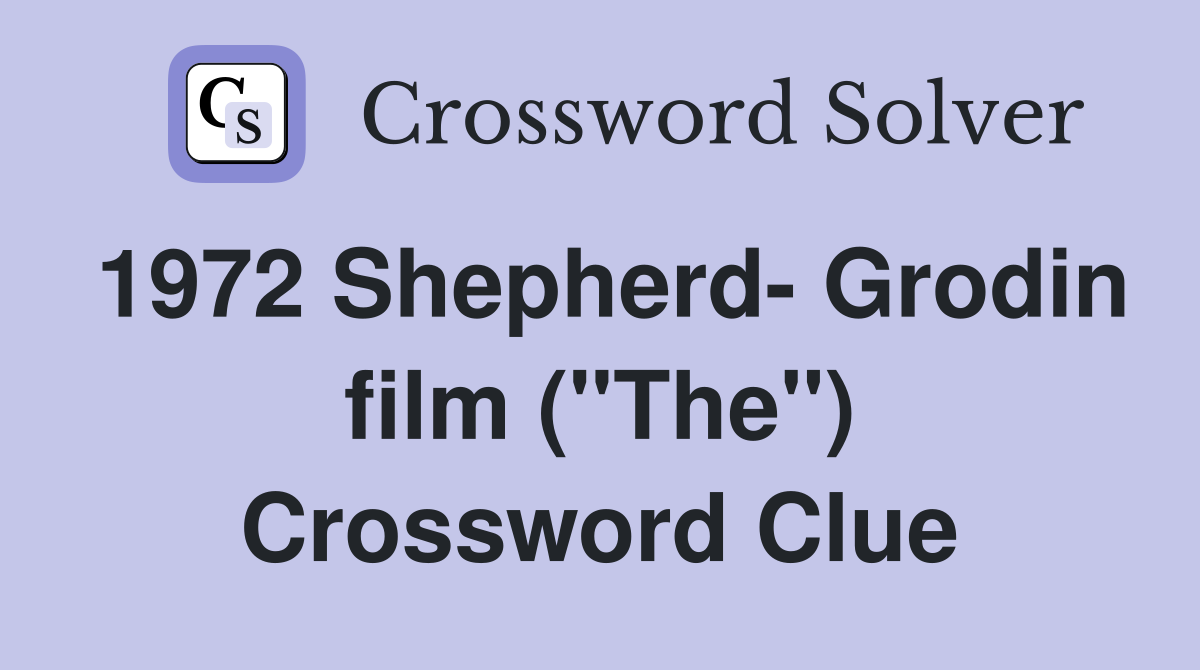 1972 Shepherd- Grodin film ("The") Crossword Clue