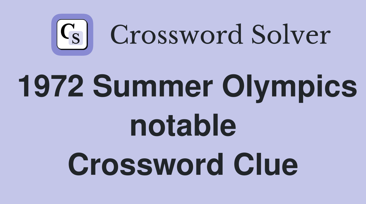 1972 Summer Olympics notable Crossword Clue