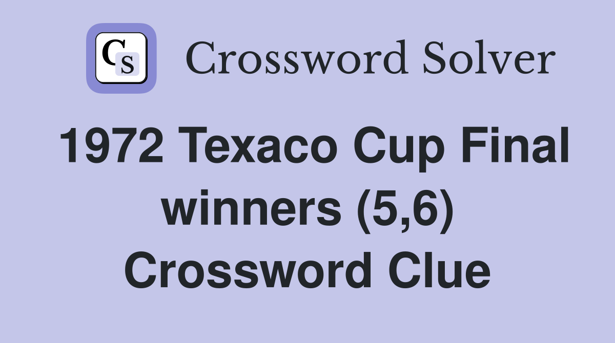 1972 Texaco Cup Final winners (5,6) Crossword Clue