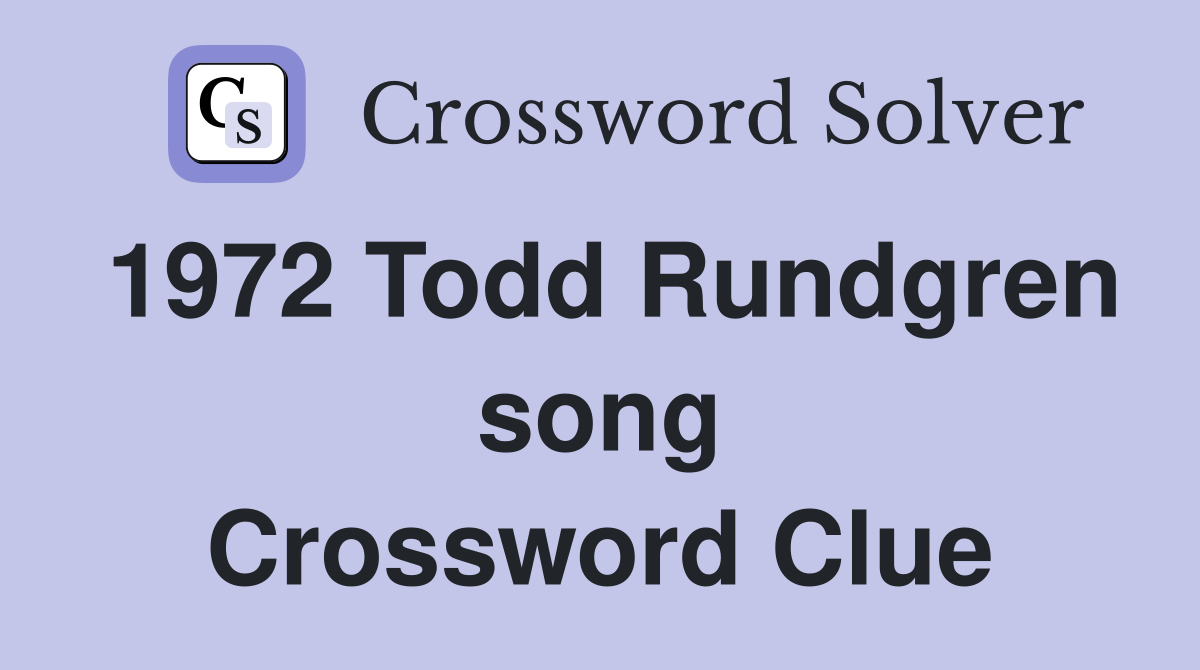 1972 Todd Rundgren song Crossword Clue