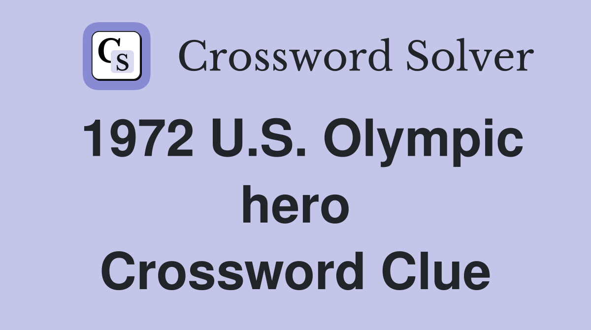 1972 U.S. Olympic hero Crossword Clue
