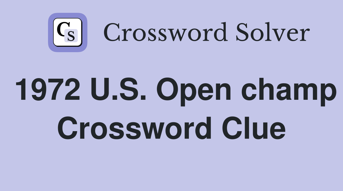 1972 U.S. Open champ Crossword Clue