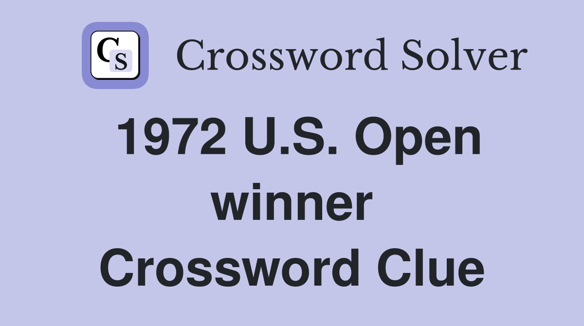 1972 U.S. Open winner Crossword Clue