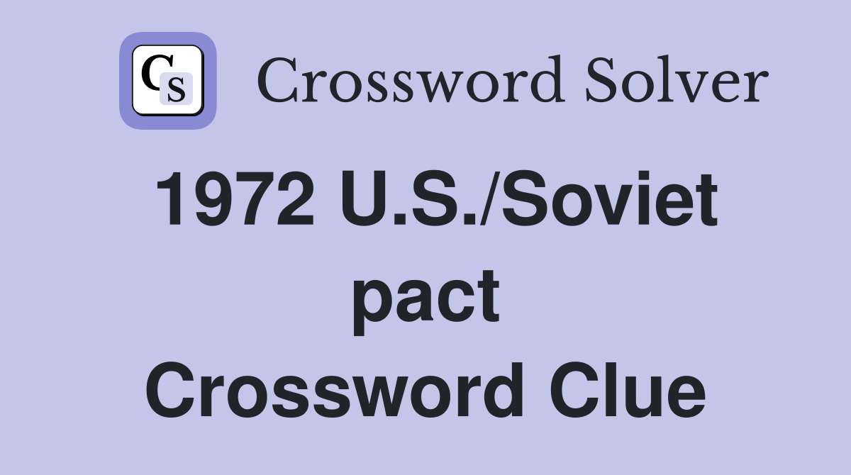1972 U.S./Soviet pact Crossword Clue